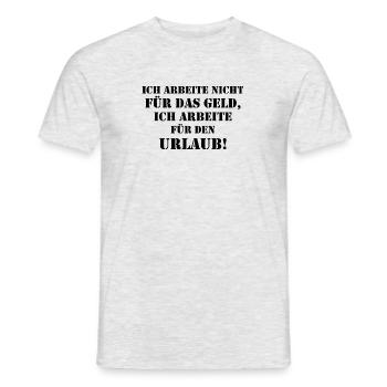 Ich arbeite nicht für Geld sondern für Urlaub - Männer T-Shirt - Grau meliert - Vorne - AI Model Male 178 dark (178cm)
