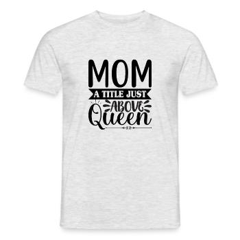 Mama Königin - Männer T-Shirt - Grau meliert - Vorne - AI Model Male 178 dark (178cm)