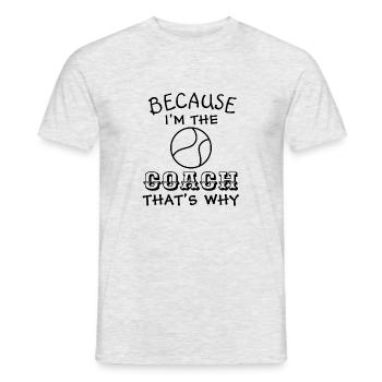 Tennis Coach Because I'm the coach that's why - Men's T-Shirt - heather grey - Front - AI Model Male 178 dark (178cm)