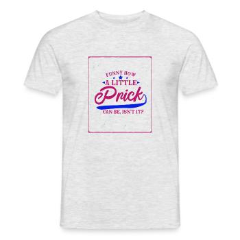 Lustig, wie ein kleiner Stich sein kann, nicht wahr? - Männer T-Shirt - Grau meliert - Vorne - AI Model Male 178 dark (178cm)