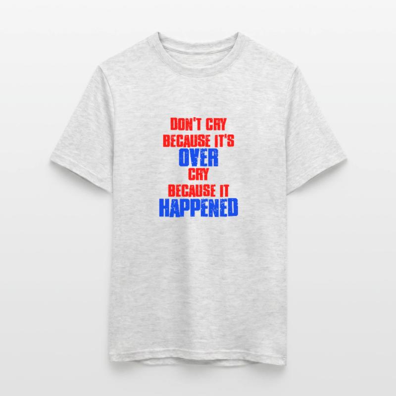 Ne pleurez pas parce que c’est fini parce que c’est arrivé T-shirt homme