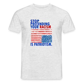 STOP PRETENDING YOUR RACISM IS PATRIOTIS - Männer T-Shirt - Grau meliert - Vorne - AI Model Male 178 dark (178cm)