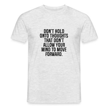 don t hold onto thoughts that don t allow your - Men's T-Shirt - heather grey - Front - AI Model Male 178 dark (178cm)