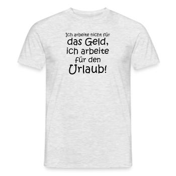 Ich arbeite nicht für Geld sondern für Urlaub - Männer T-Shirt - Grau meliert - Vorne - AI Model Male 178 dark (178cm)