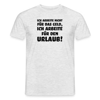 Ich arbeite nicht für Geld sondern für Urlaub - Männer T-Shirt - Grau meliert - Vorne - AI Model Male 178 dark (178cm)