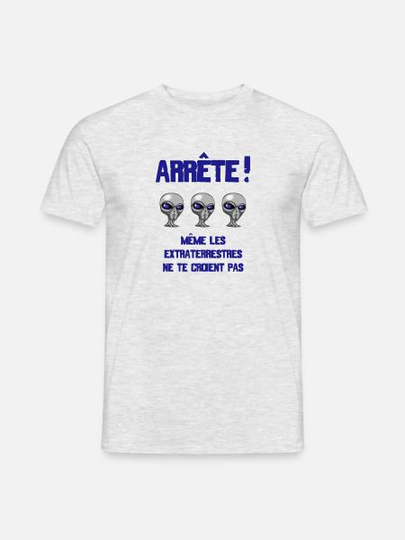 ARRETE! Même les extraterrestres ne te croient pas - T-shirt homme - gris chiné