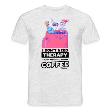 I Don't Need Therapy I Just Need To Drink Coffee - Männer T-Shirt - Grau meliert - Vorne - AI Model Male 178 dark (178cm)