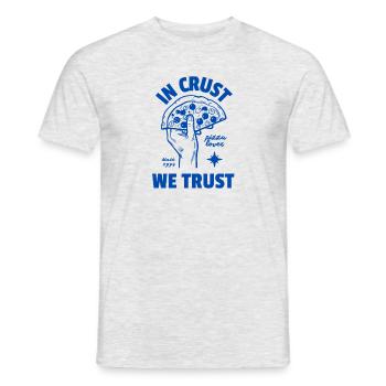 In Crust we Trust - Men's T-Shirt - heather grey - Front - AI Model Male 178 dark (178cm)