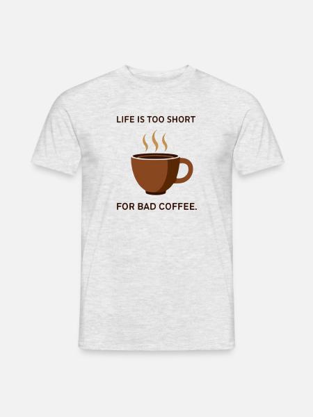 Life is too short for bad coffee - Männer T-Shirt - Grau meliert