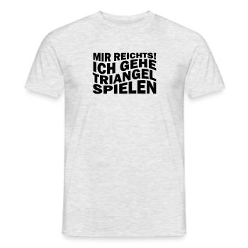 Mir reichts! Ich gehe Triangel spielen - Männer T-Shirt - Grau meliert - Vorne - AI Model Male 178 dark (178cm)