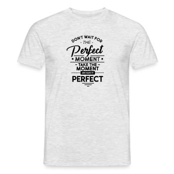 Do not wait for the perfect moment! - Men's T-Shirt - heather grey - Front - AI Model Male 178 dark (178cm)