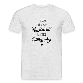 alles begann in einer dating app - Männer T-Shirt - Grau meliert - Vorne - AI Model Male 178 dark (178cm)