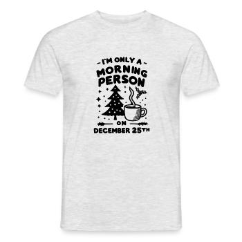 I'm Only a Morning Person on December 25th - Men's T-Shirt - heather grey - Front - AI Model Male 178 dark (178cm)