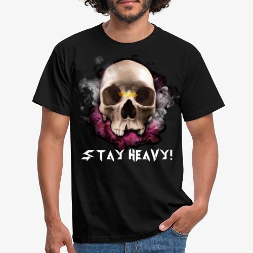 Stay Heavy - Männer T-Shirt