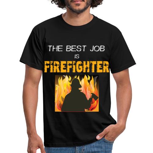 The best Job is Firefighter - Männer T-Shirt