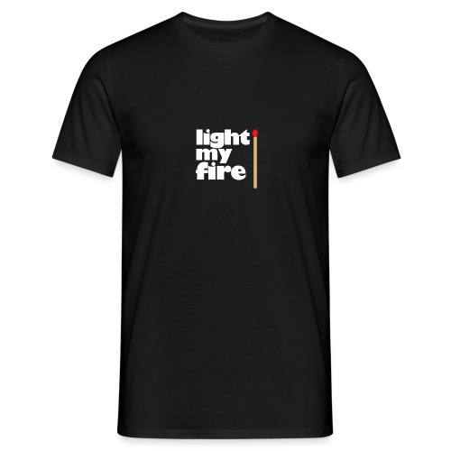 light my fire - Männer T-Shirt