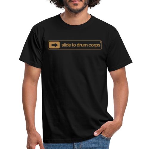 Slide to drum corps - Mannen T-shirt