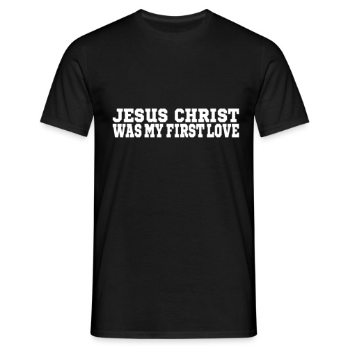 Jesus war meine erste Liebe Christen Tshirt - Männer T-Shirt
