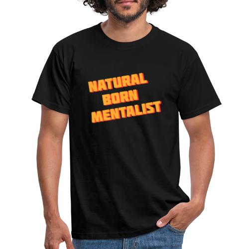 natural born mentalist - Männer T-Shirt