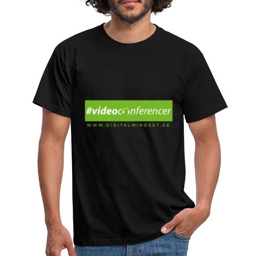 #videoconferencer - Männer T-Shirt
