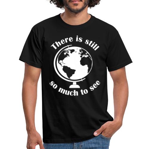 There is still so much to see - Logo weiss - Männer T-Shirt