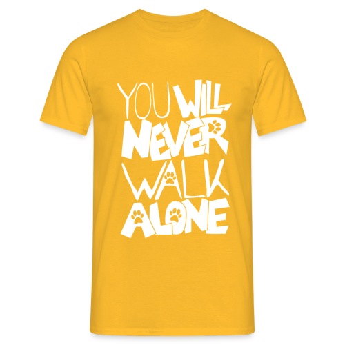 You never want to walk alone 02 - Men's T-Shirt