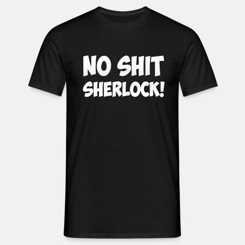 No shit, Sherlock! - T-skjorte for menn