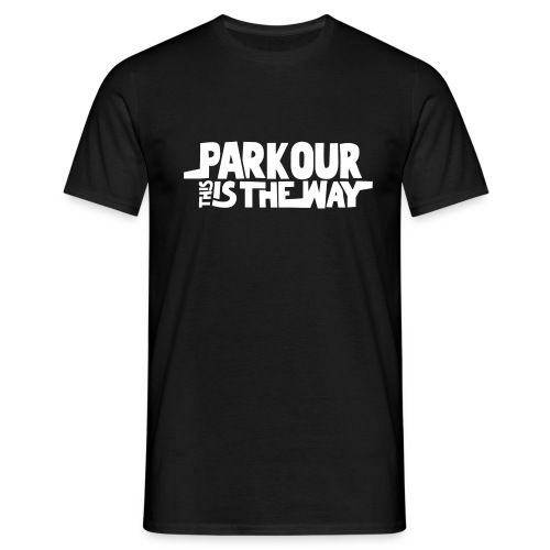 Parkour is the way cadeau parkour humour traceur - T-shirt Homme