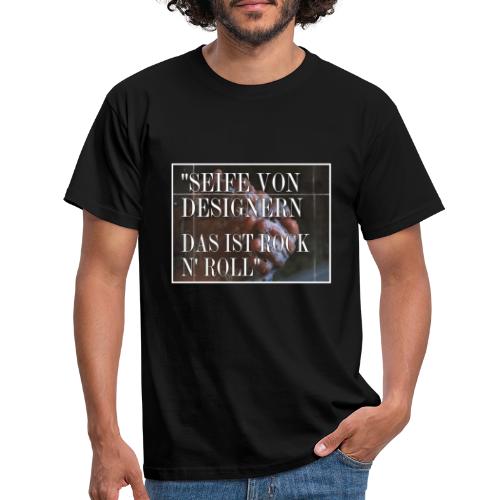 SEIFE VON DESIGNERN DAS IST ROCK N ROLL - Männer T-Shirt