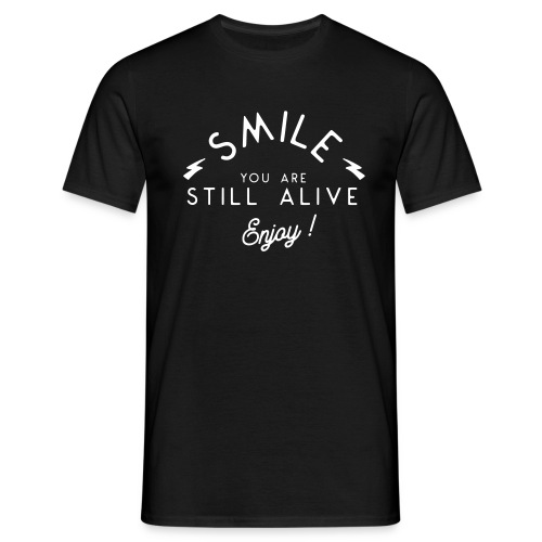 Smile you are alive - Men's T-Shirt