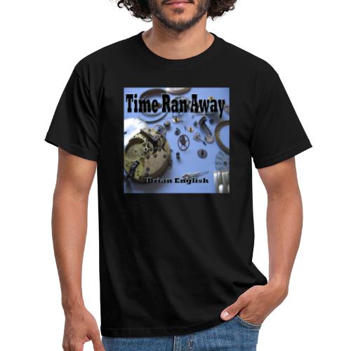 Time Ran Away - Men's T-Shirt