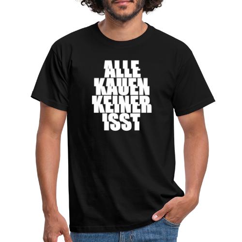 alle kauen keiner isst Techno Rave Festival Spruch - Männer T-Shirt