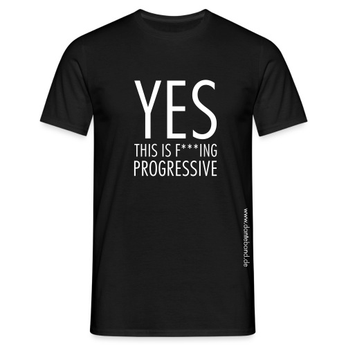 this is fucking progressive gross - Männer T-Shirt