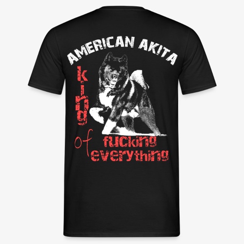 American Akita - Roi de tout baiser - T-shirt Homme
