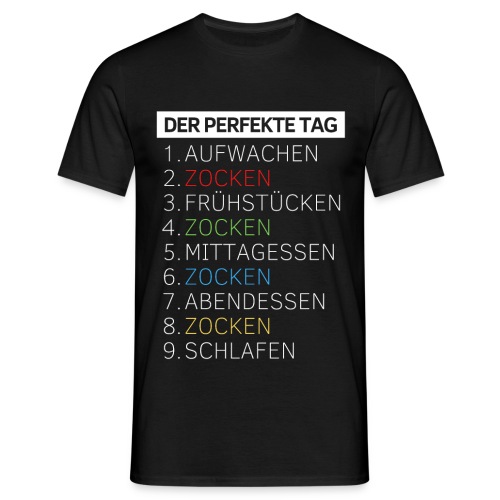 Der perfekte Tag Zocken Gaming Geschenk - Männer T-Shirt