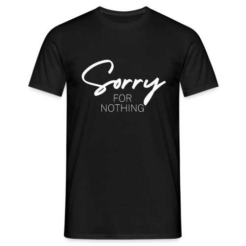 Sorry for nothing Spruch Geschenk - Männer T-Shirt