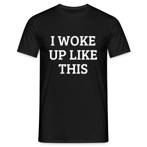 I woke up like this Morgenmuffel - Männer T-Shirt