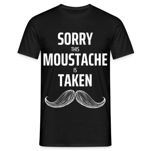 Sorry thie Moustache is taken Geschenk - Männer T-Shirt