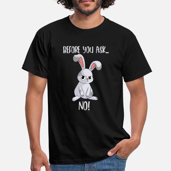 Bunny Befor you ask ... NO funny rabbit' Men's T-Shirt | Spreadshirt