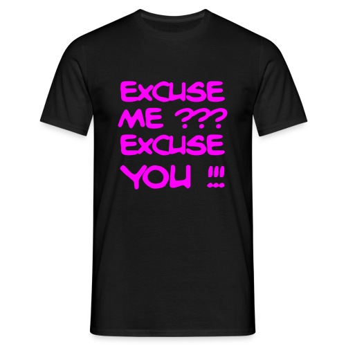 excuse me you - Men's T-Shirt