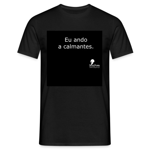 Eu ando a calmantes preta - Men's T-Shirt