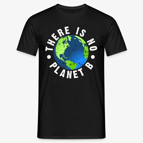 There is no Planet B - Männer T-Shirt