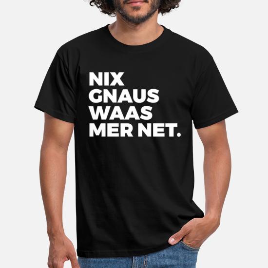 Nix gnaus waas mer net.' Männer T-Shirt | Spreadshirt