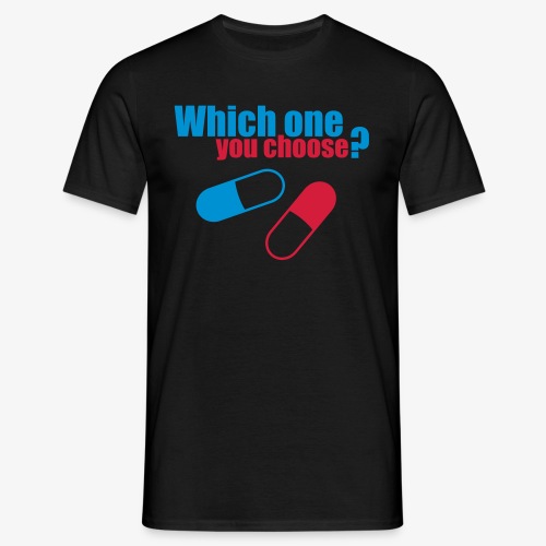 Red Pill or Blue Pill - Which one you choose? RAVE - Männer T-Shirt