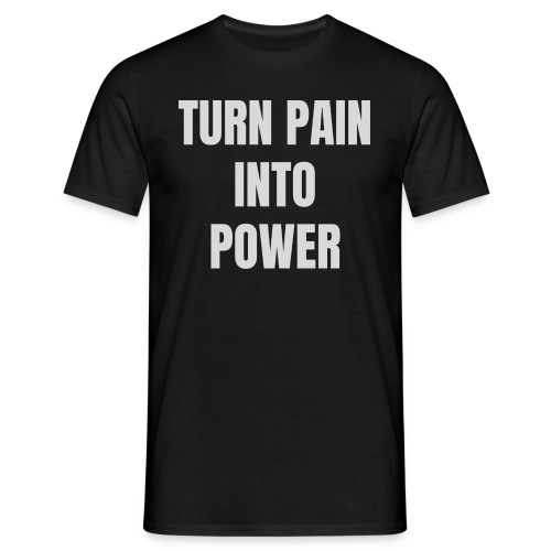 Turn pain into power / Bestseller / Geschenk - Männer T-Shirt