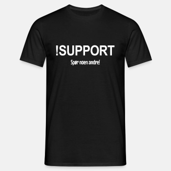 !Support - Spør noen andre! - T-skjorte for menn