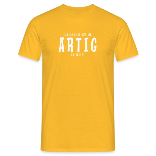 Artig - Männer T-Shirt
