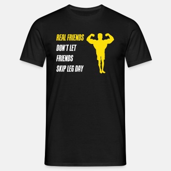 Real friends don't let friends skip leg day - T-skjorte for menn