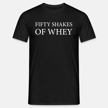 Fifty shakes of whey - T-shirt for men