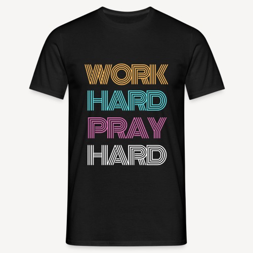 WORK HARD PRAY HARD - Men's T-Shirt